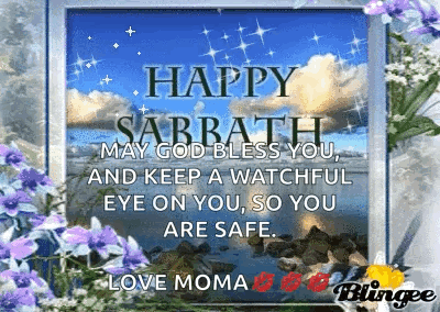 Happy Sabbath May God Bless You And Keep A Watchful Eye On You So You Are Safe Love Moma GIF