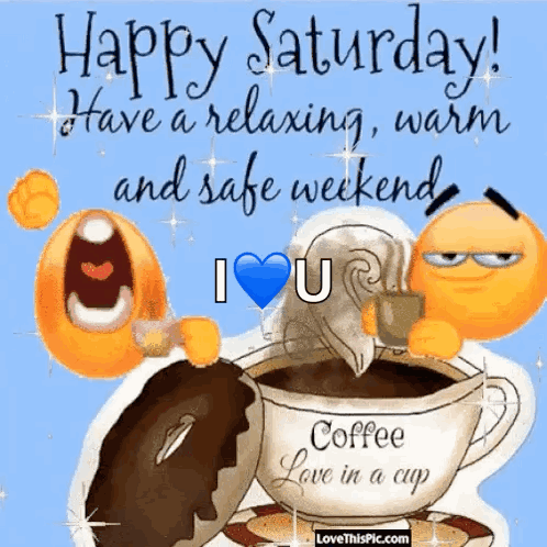 Happy Saturday Have A Relaxing , Warm And Safe Weekend I Love U GIF
