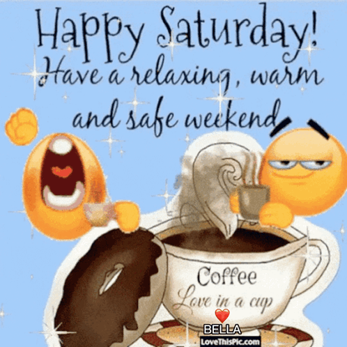 Happy Saturday Have A Relaxing Warm And Safe Weekend With A Cup Of Coffee GIF