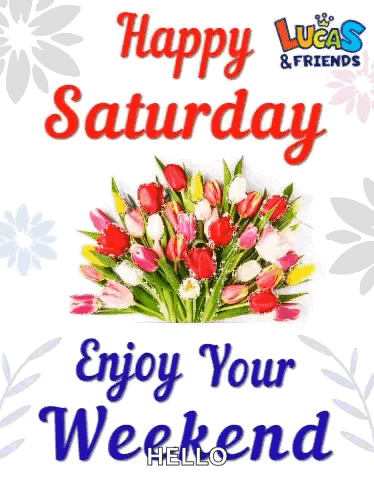 Happy Saturday With Flowers Enjoy Your Weekend GIF