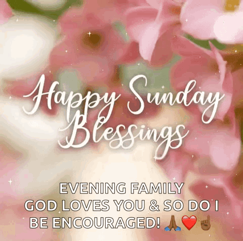 Happy Sunday Blessings Family