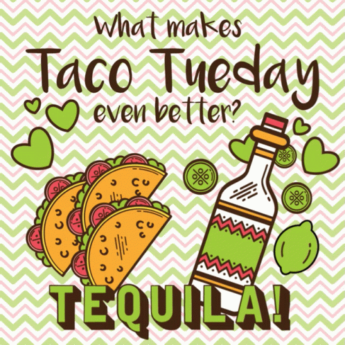 Happy Taco Tuesday Paired With A Bottle Tequila GIF