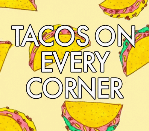 Happy Taco Tuesday Tacos On Every Corner GIF