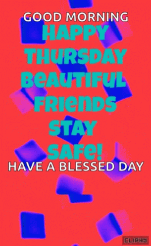 Happy Thursday Beautiful Friends Stay Safe Blessed Day