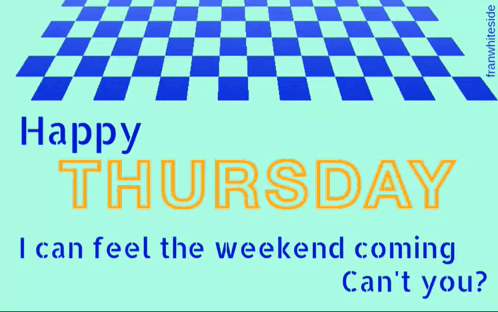 Happy Thursday Weekend Coming