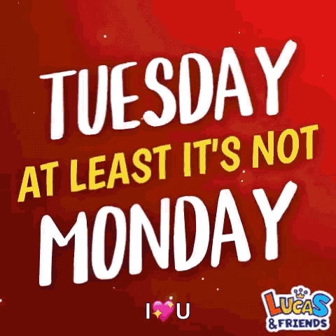 Happy Tuesday Tuesday Atleast Not Monday Gif GIF