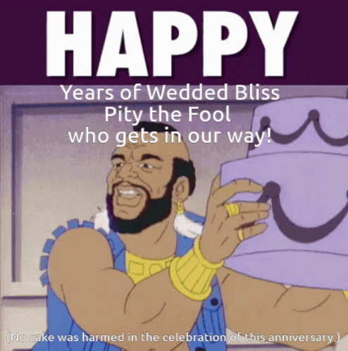 Happy Years Of Wedded Bliss Pity The Fool Who Gets In Our Way GIF