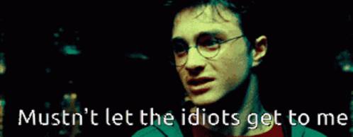 Harry Potter Says " Must N't Let The Idiots Get To Me " In A Dark Room GIF