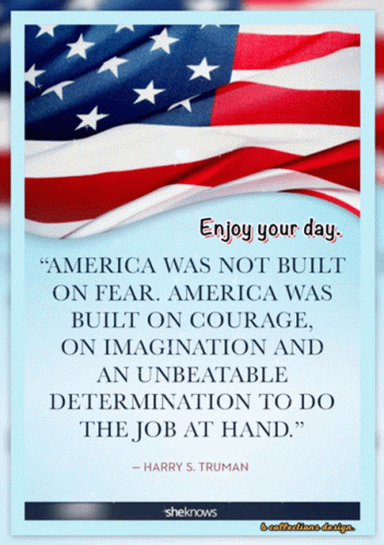 Harry S. Truman Enjoy Your Day Courage Not Fear GIF