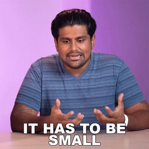 Has To Be Small Ashwin Ganesh GIF