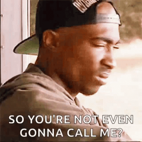 Hat Man You're Not Even Gonna Call Me?