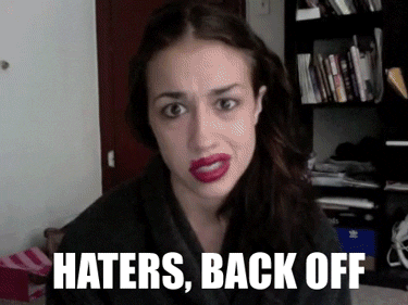 Haters Back Off GIF
