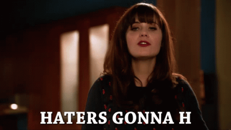 Haters Gonna Hate GIF