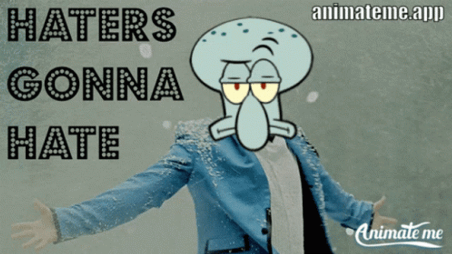 Haters Gonna Hate Squidward GIF