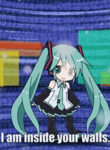 Hatsune Miku Saying I Am Inside Your Walls GIF