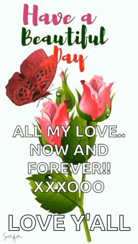 Have A Beautiful Day All My Love Now And Forever ! Love Y All . GIF