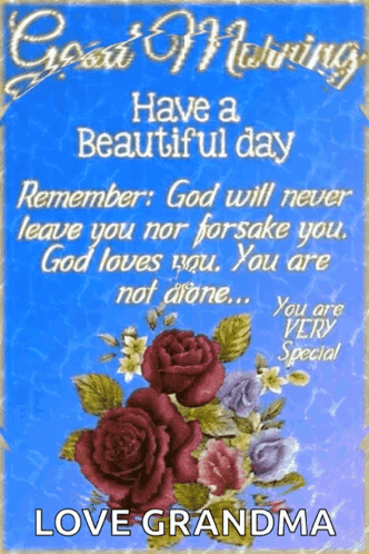 Have A Beautiful Day Remember God Will Never Leave You Nor Forsake You God Loves You You Are Not Alone You Are Very Spec GIF