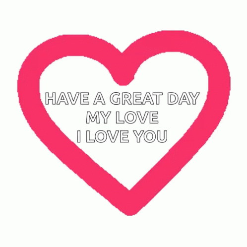 Have A Good Day Love I Love You GIF