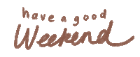 Have A Good Weekend Have A Nice Weekend Sticker GIF