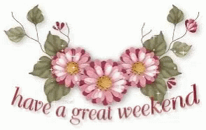 Have A Good Weekend Sparkling Floral Art GIF