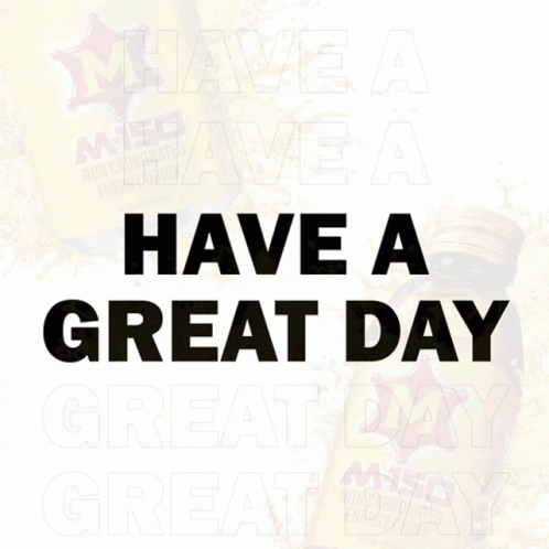 Have A Great Day M-150 GIF
