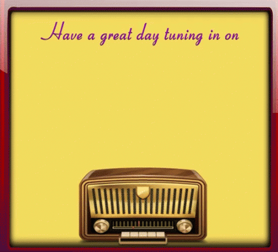 Have A Great Day Radio Day GIF