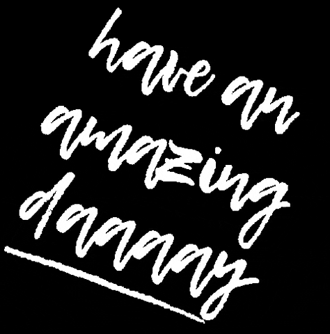 Have A Great First Start Of Amazing Day GIF