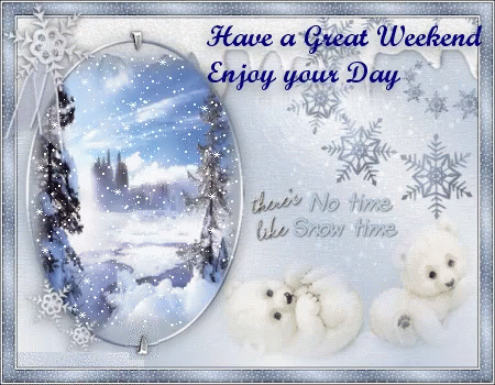 Have A Great Weekend Snow Time GIF