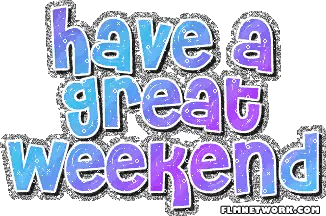 Have a Great Weekend Text