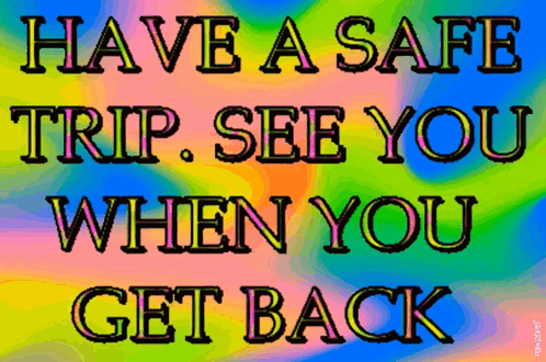 Have a Safe Trip See You Back