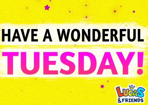 Have a Wonderful Tuesday