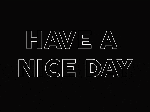 Have An Awesome And A Nice Day Black To White GIF