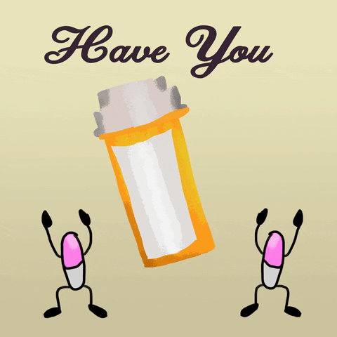 Have You Taken Your Medicine GIF