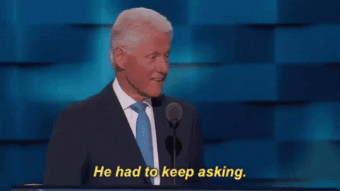 He Had To Keep Asking Bill Clinton GIF
