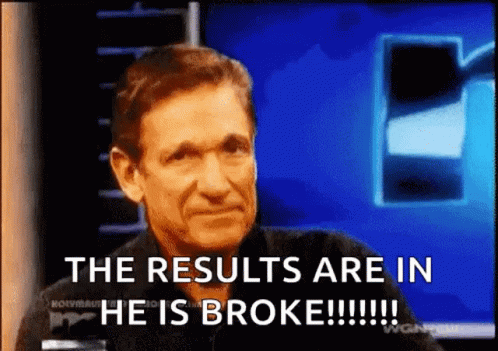 He Is Broken Maury GIF