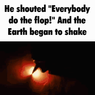 He Shouts Everybody Do The Flop GIF
