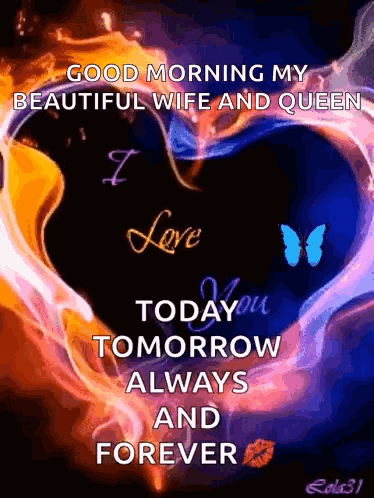 Heart Saying Good Morning My Beautiful Wife And Queen I Love You Today You Tomorrow Always And Forever GIF