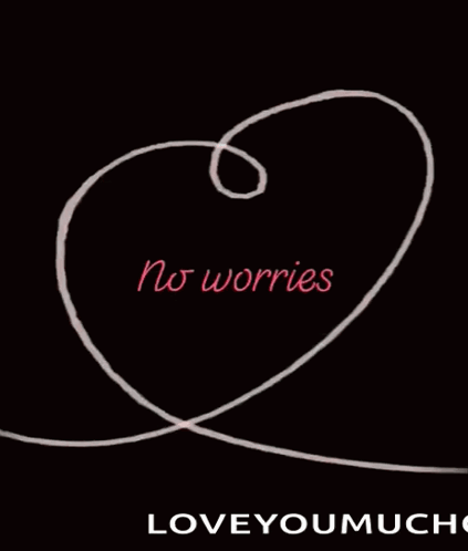 Heart Saying No Worries