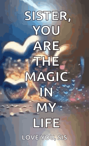 Heart Saying Sister You Are the Magic in My Life
