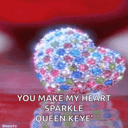 Heart Saying You Make My Heart Sparkle Queen Keye GIF