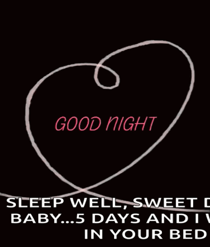 Heart With Good Night Sleep Well Sweet Baby 5 Days And I'm In Your Bed
