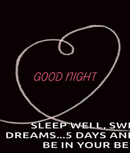 Heart with Good Night Sleep Well Sweet Dreams 5 Days Be in Your Be