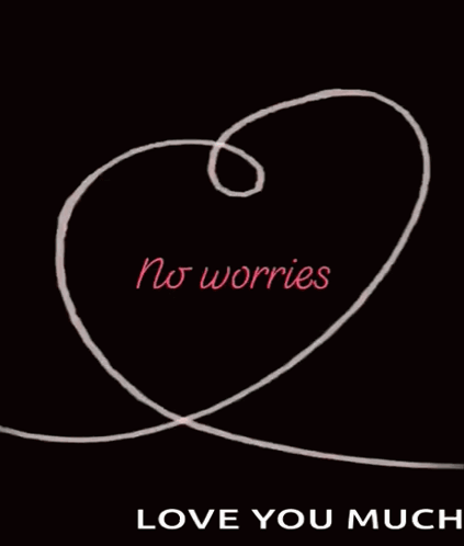 Heart with No Worries Love You Much