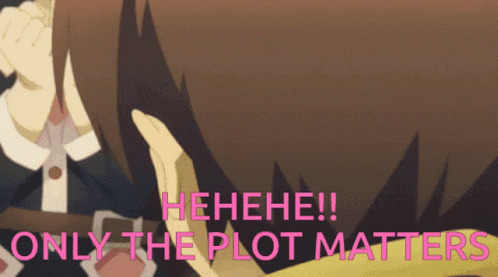 Hehehe Only The Plot Matters Anime GIF