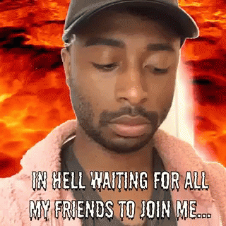 In Hell Waiting For Friends Markdashian Meme GIF