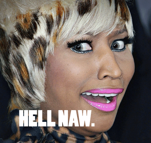 Hell To The Naw Nicki Minaj GIF