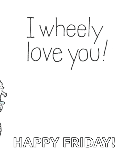 Hello Friday Wheely Love You GIF