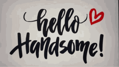 Hello Handsome Sign With Red Heart