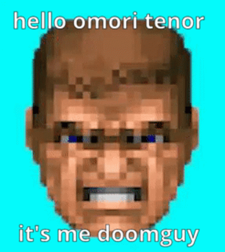 Hello Omori Tenor It's Me Doomguy