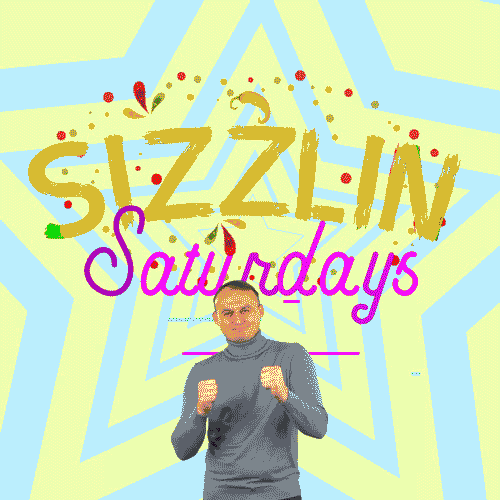 Hello Saturday Sizzlin GIF